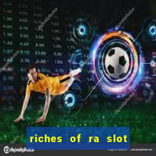 riches of ra slot free play