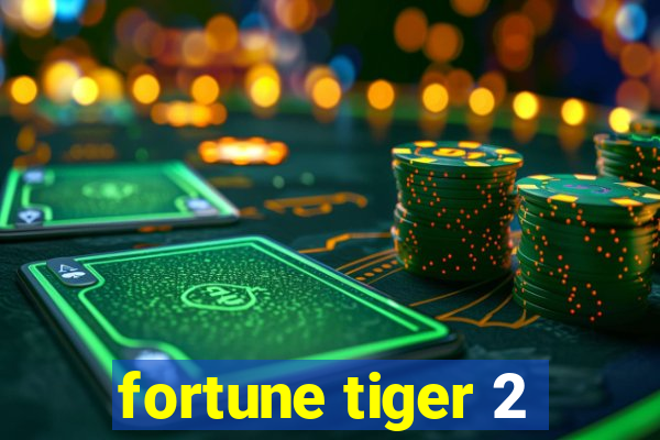 fortune tiger 2