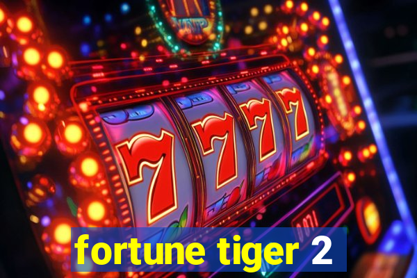 fortune tiger 2