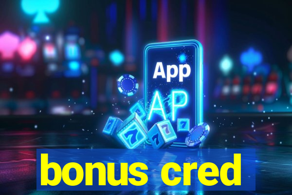 bonus cred