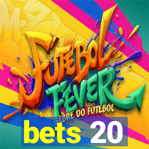 bets 20