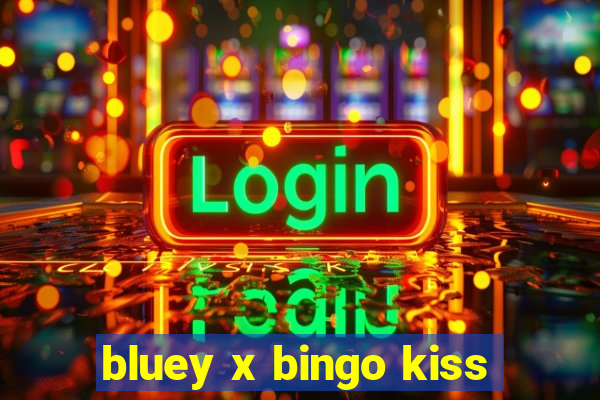 bluey x bingo kiss