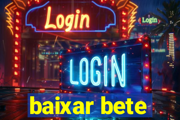 baixar bete