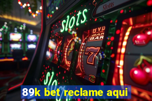 89k bet reclame aqui