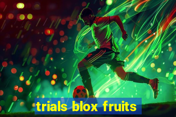 trials blox fruits