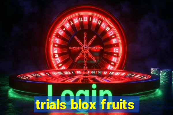 trials blox fruits