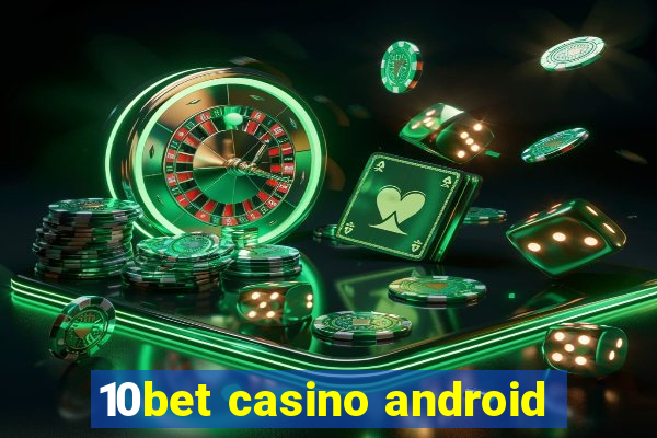 10bet casino android