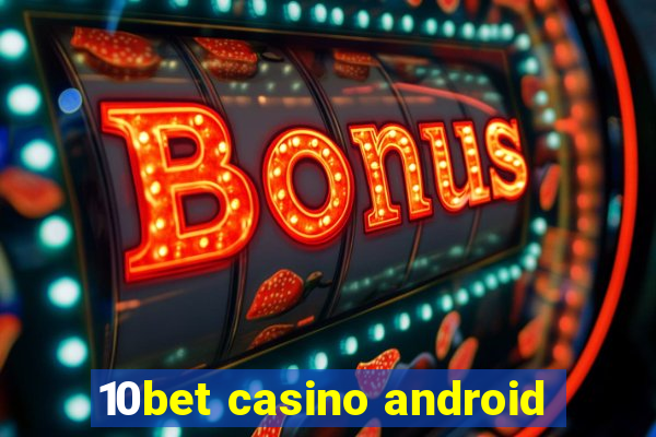 10bet casino android