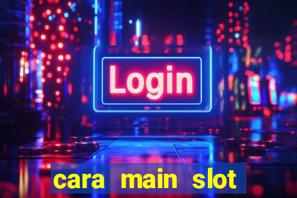 cara main slot untuk pemula