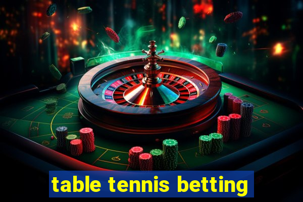 table tennis betting