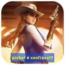 pixbet é confiável?