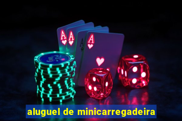 aluguel de minicarregadeira