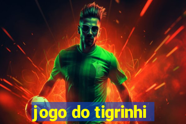 jogo do tigrinhi