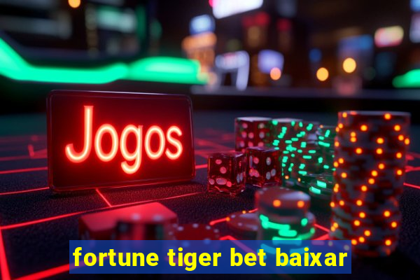 fortune tiger bet baixar