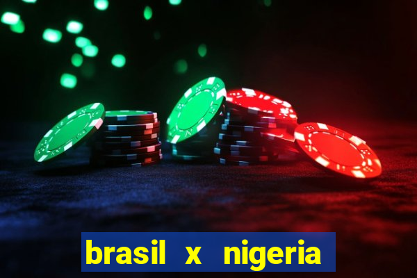 brasil x nigeria feminino estatisticas