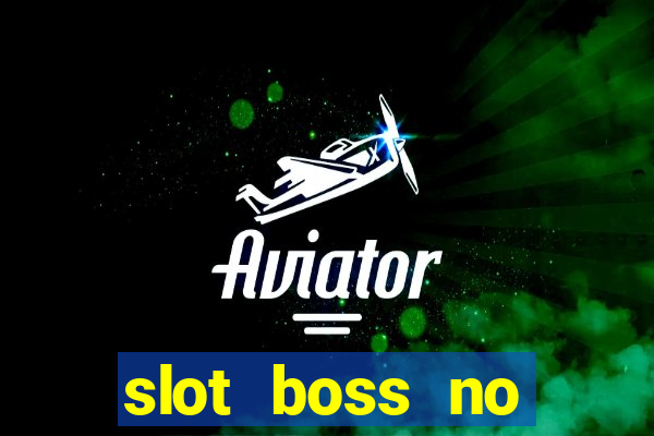 slot boss no deposit bonus