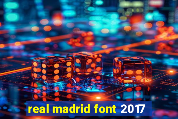 real madrid font 2017