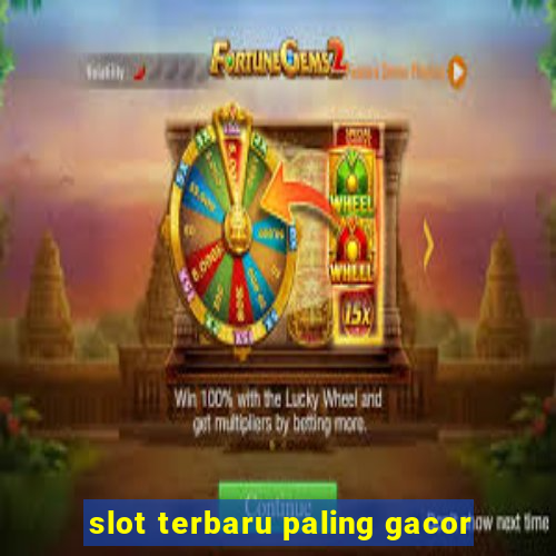 slot terbaru paling gacor