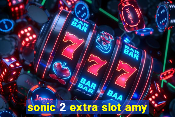 sonic 2 extra slot amy