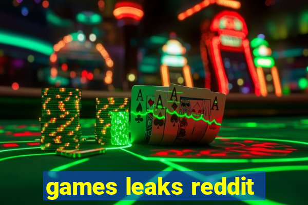 games leaks reddit