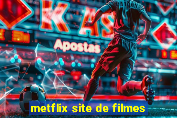 metflix site de filmes