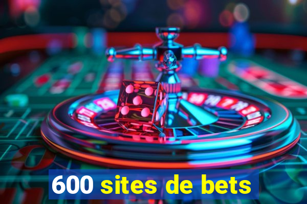 600 sites de bets