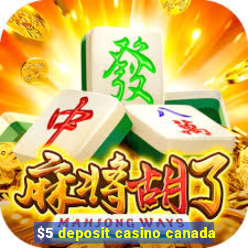 $5 deposit casino canada