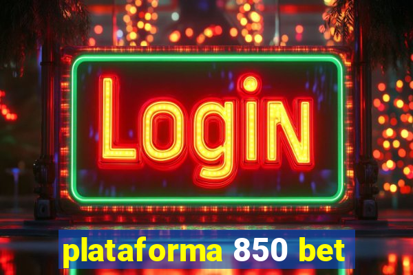 plataforma 850 bet