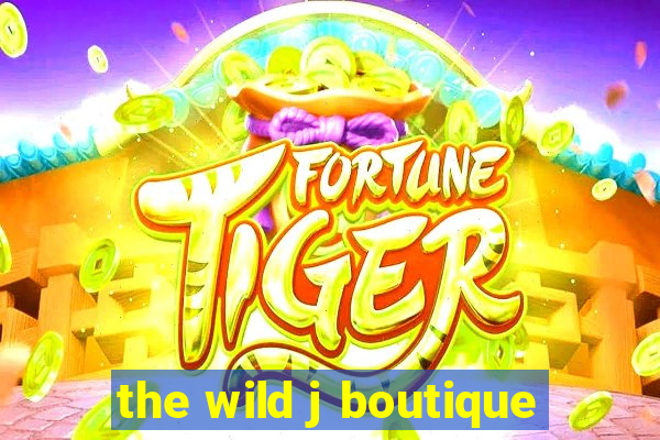 the wild j boutique