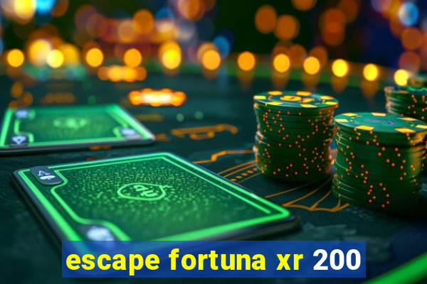 escape fortuna xr 200