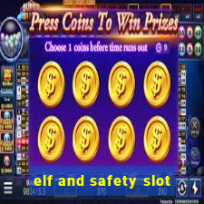 elf and safety slot