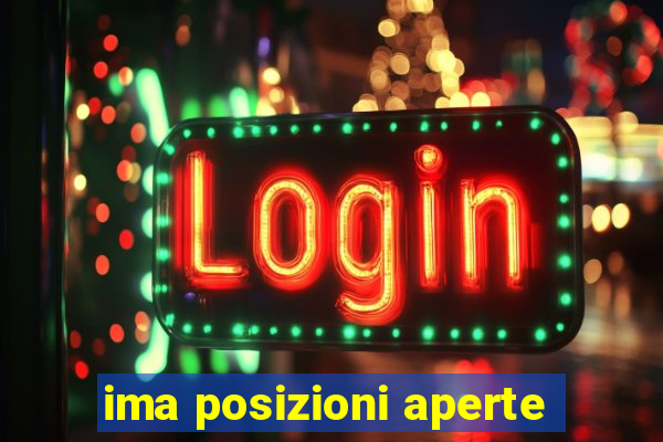 ima posizioni aperte