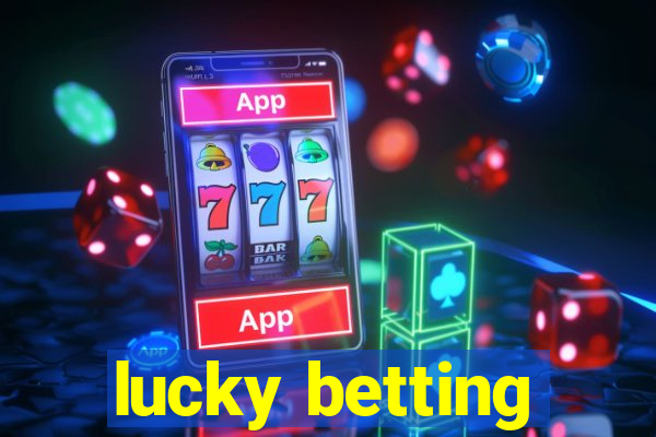 lucky betting