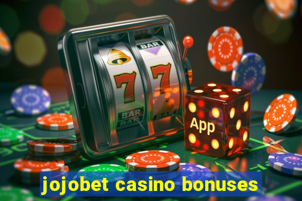 jojobet casino bonuses