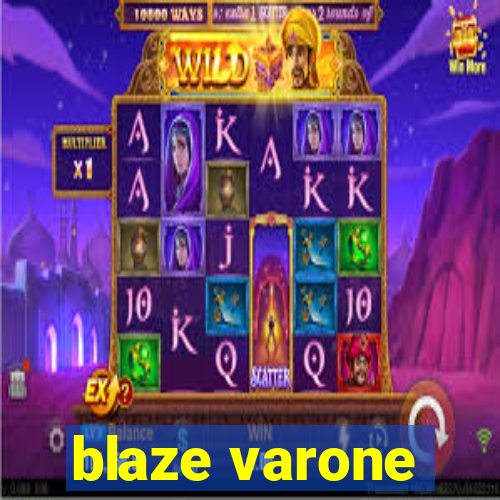 blaze varone