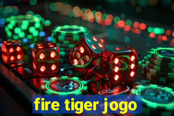 fire tiger jogo