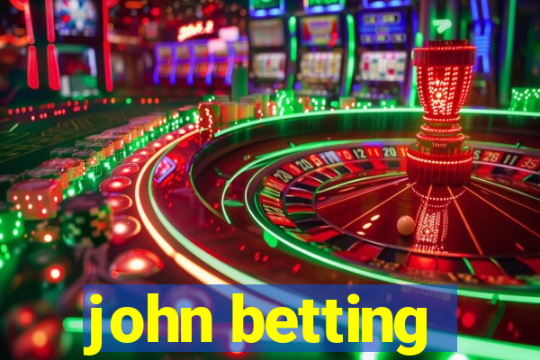 john betting