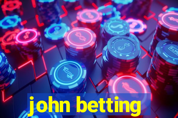 john betting