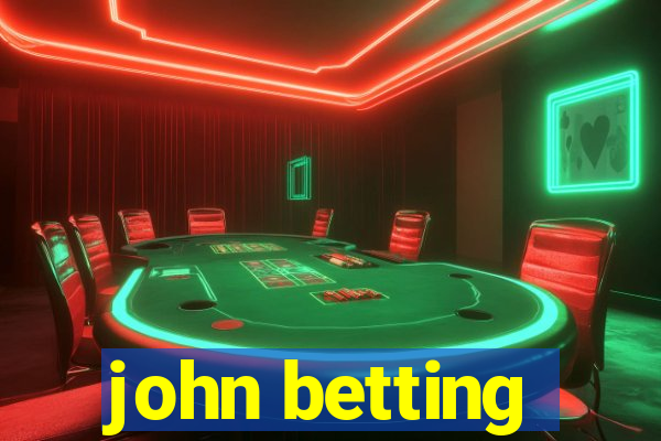 john betting