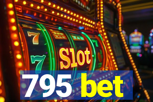 795 bet