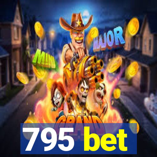 795 bet