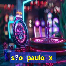 s?o paulo x botafogo palpites