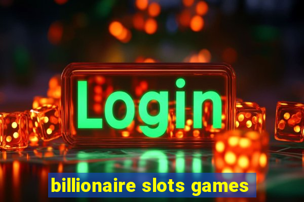 billionaire slots games