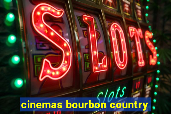 cinemas bourbon country