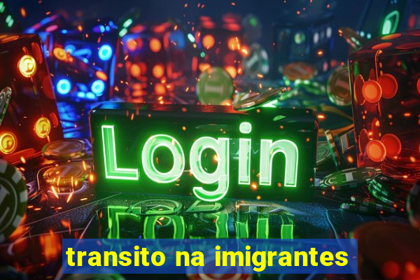 transito na imigrantes