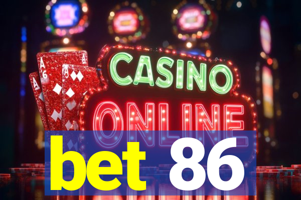 bet 86