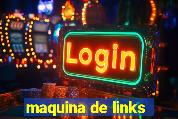 maquina de links