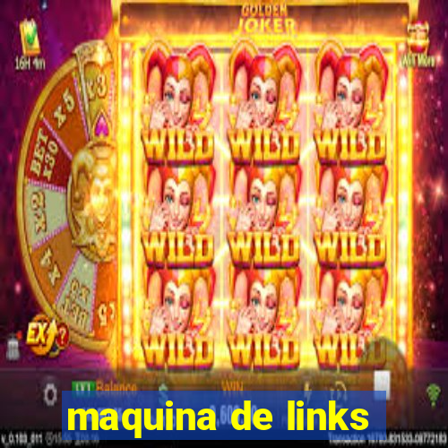 maquina de links