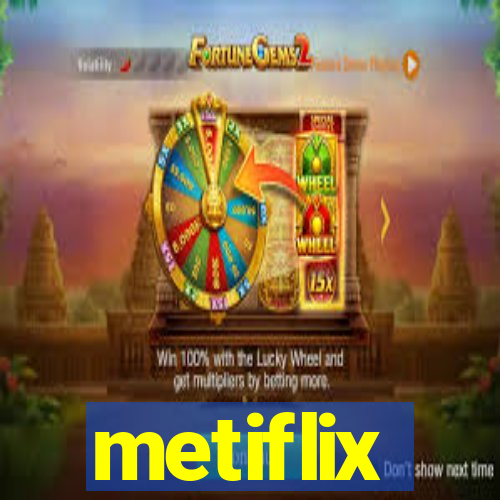 metiflix