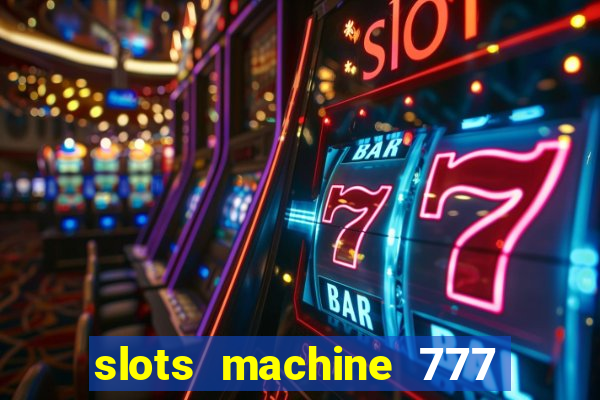 slots machine 777 mega casino